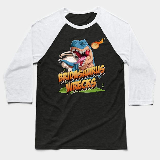 Bridasaurus Wrecks Baseball T-Shirt by OldTony